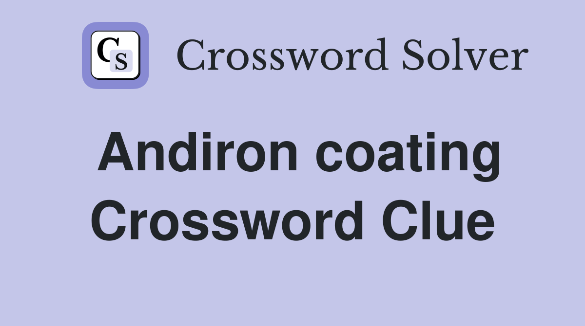 Andiron coating Crossword Clue