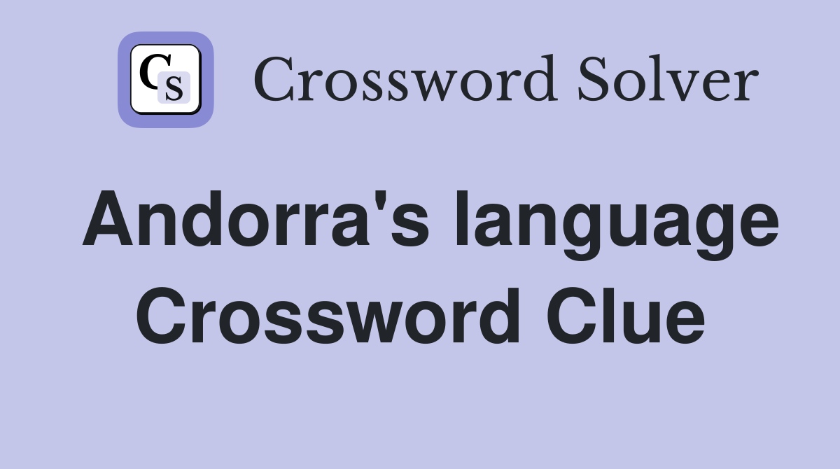 Andorra's language Crossword Clue