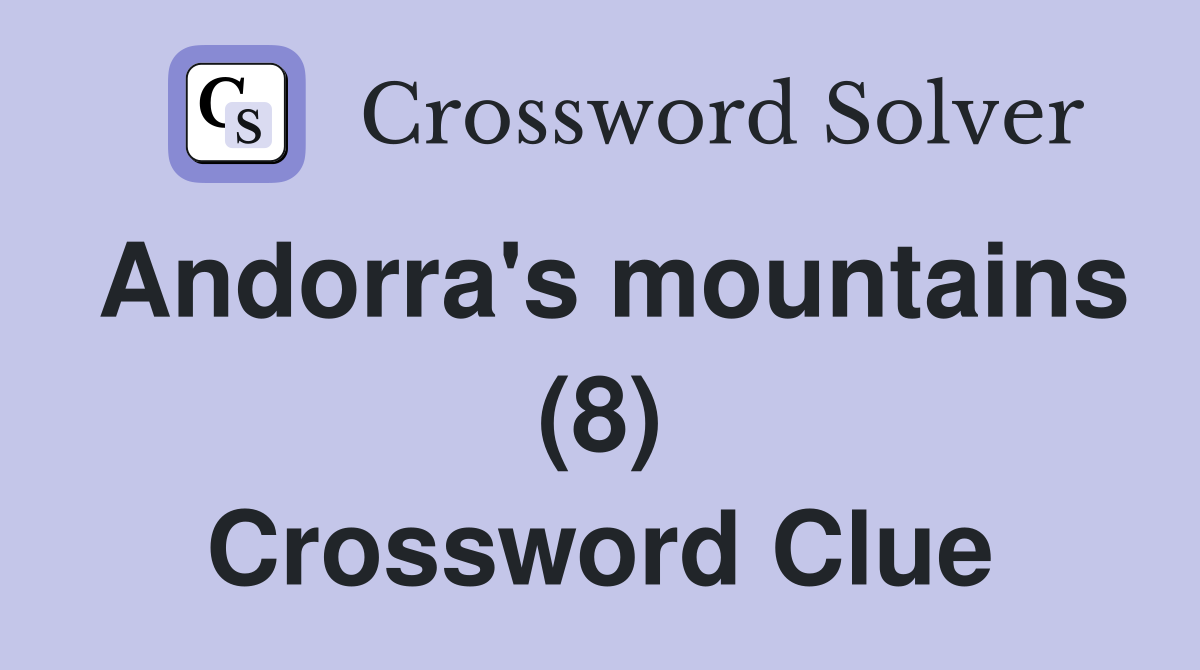 Andorra's mountains (8) Crossword Clue
