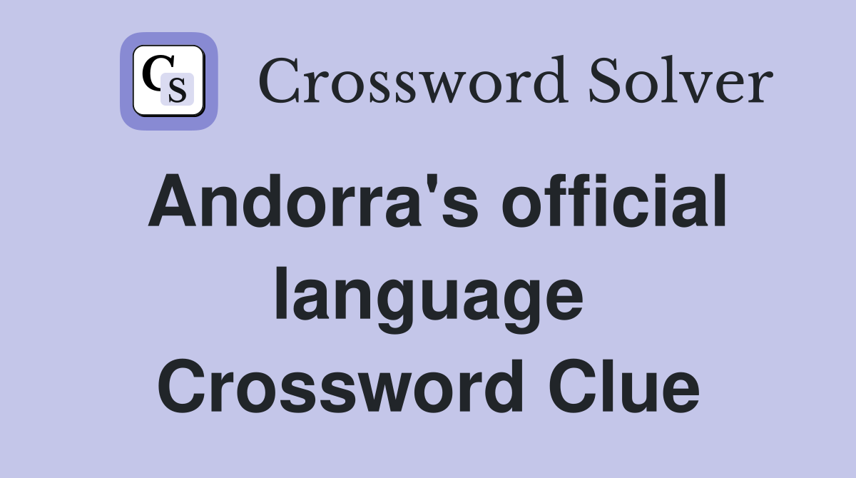 Andorra's official language Crossword Clue