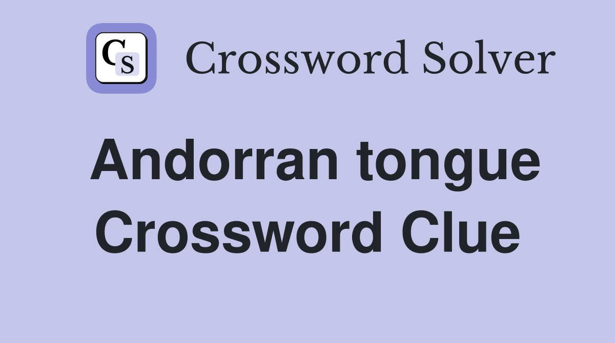 Andorran tongue Crossword Clue