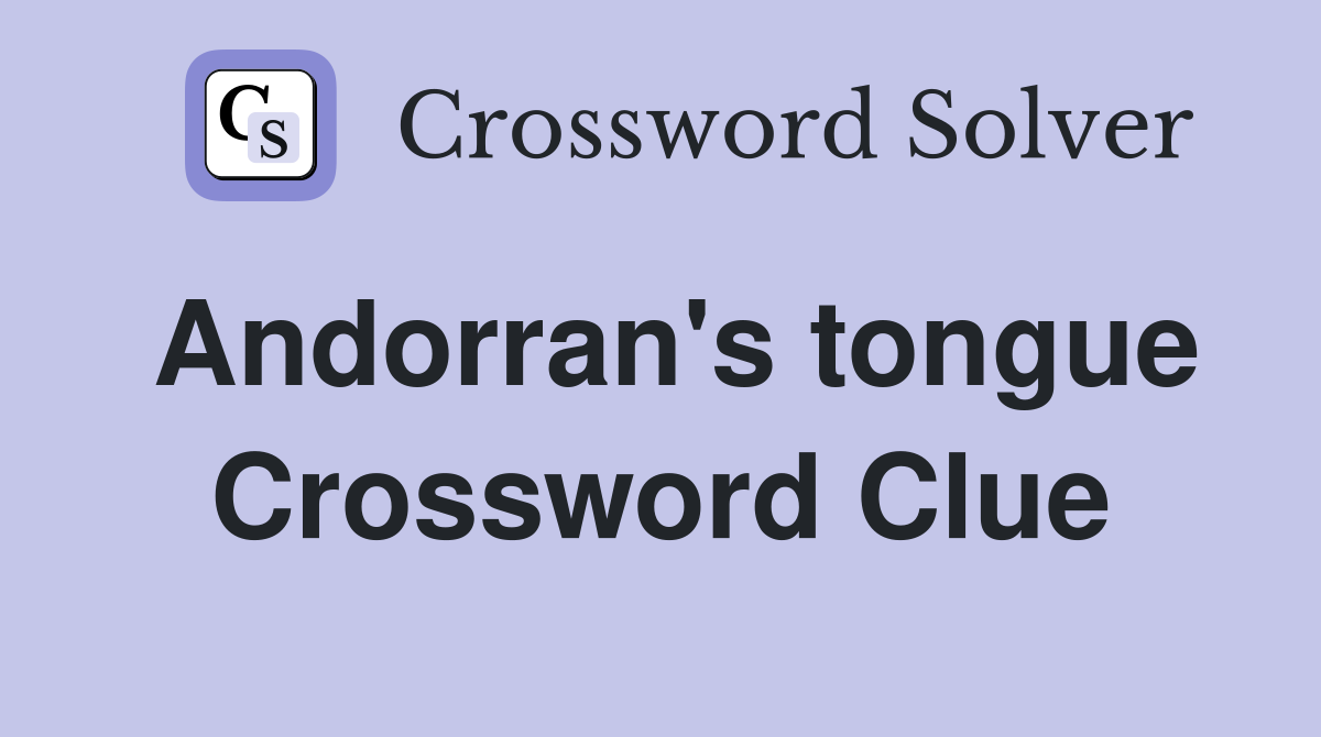 Andorran's tongue Crossword Clue