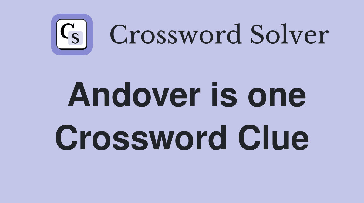 Andover is one Crossword Clue