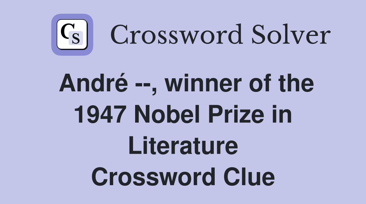 André --, winner of the 1947 Nobel Prize in Literature Crossword Clue