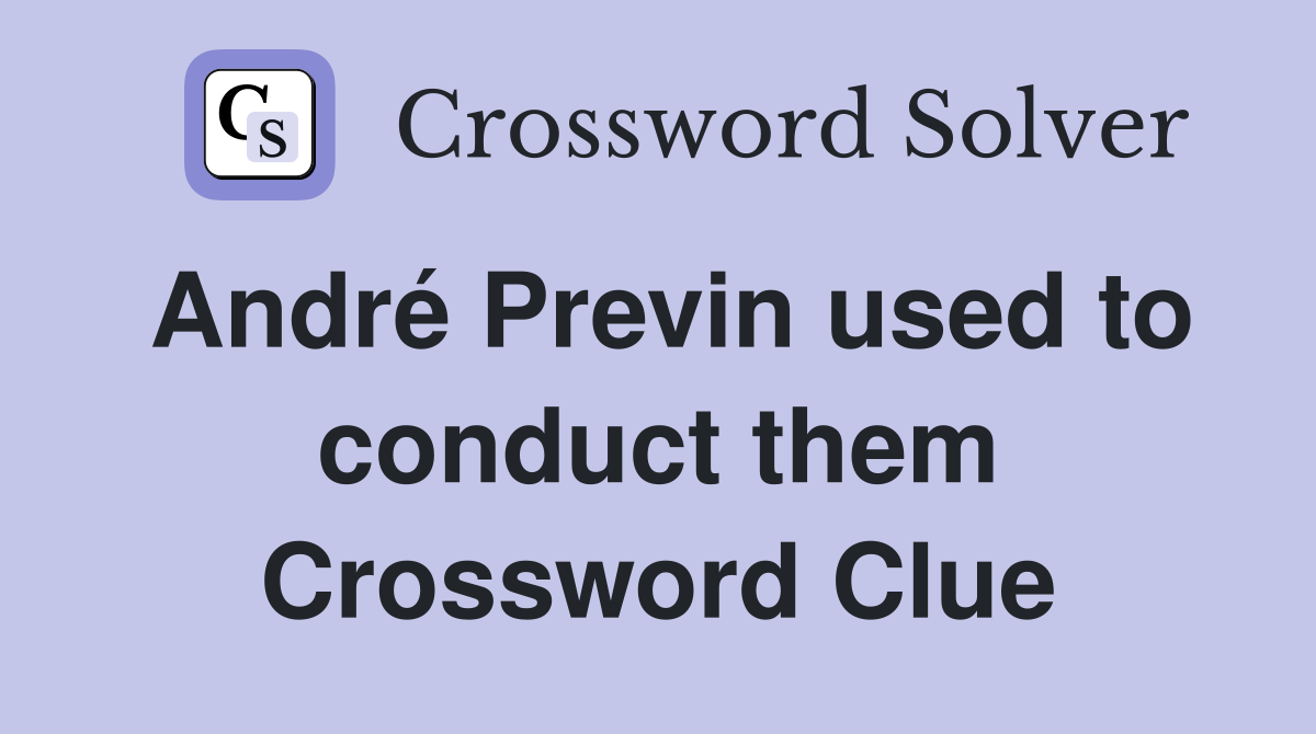 André Previn used to conduct them Crossword Clue