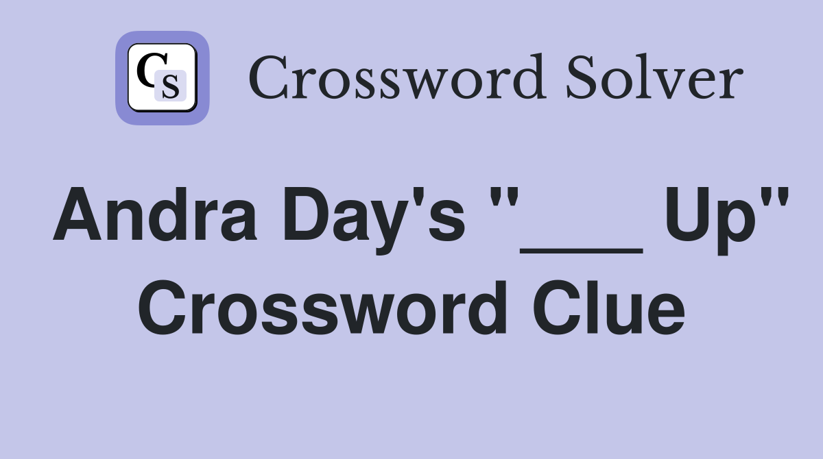 Andra Day's "___ Up" Crossword Clue