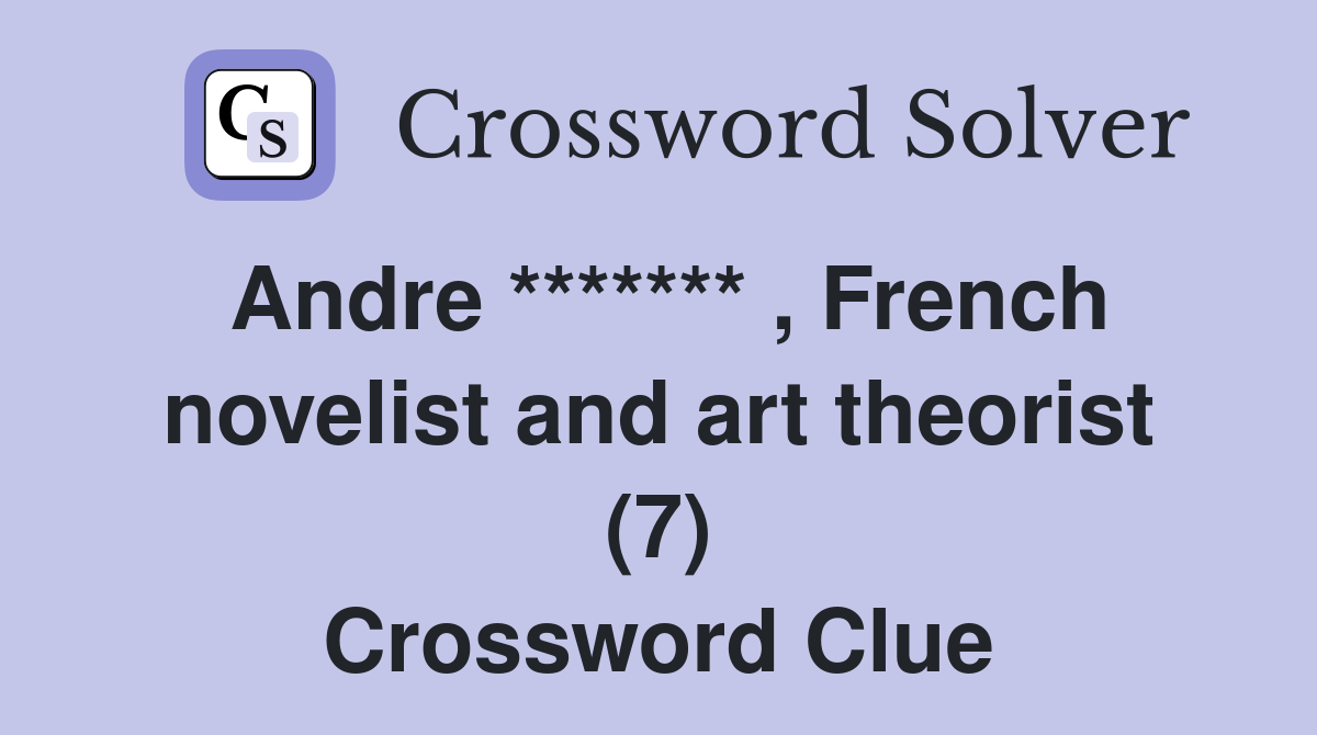 Andre ******* , French novelist and art theorist (7) Crossword Clue
