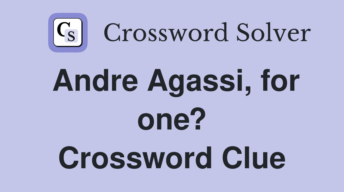 Andre Agassi, for one? Crossword Clue