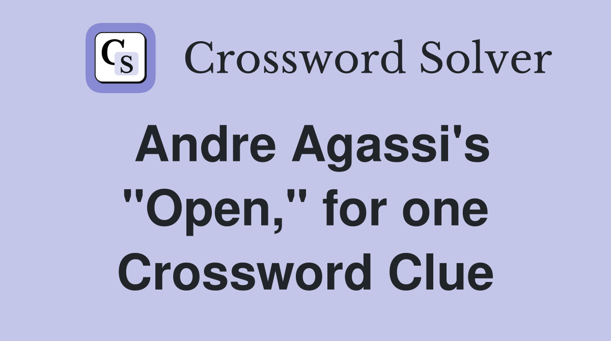 Andre Agassi's "Open," for one Crossword Clue