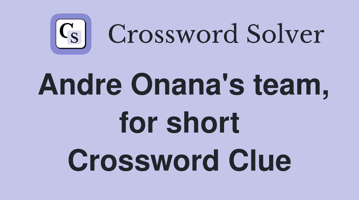 Andre Onana's team, for short Crossword Clue