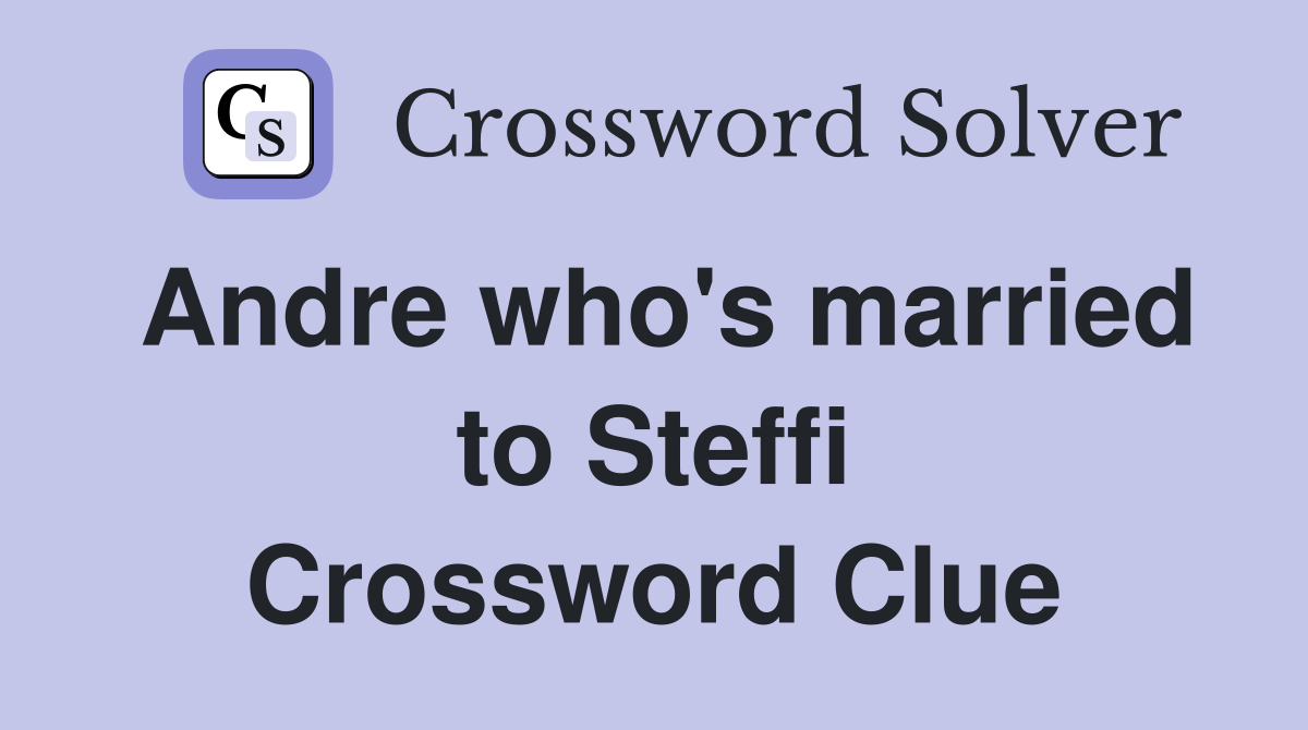 Andre who's married to Steffi Crossword Clue