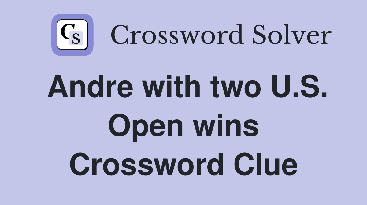 Andre with two U.S. Open wins Crossword Clue