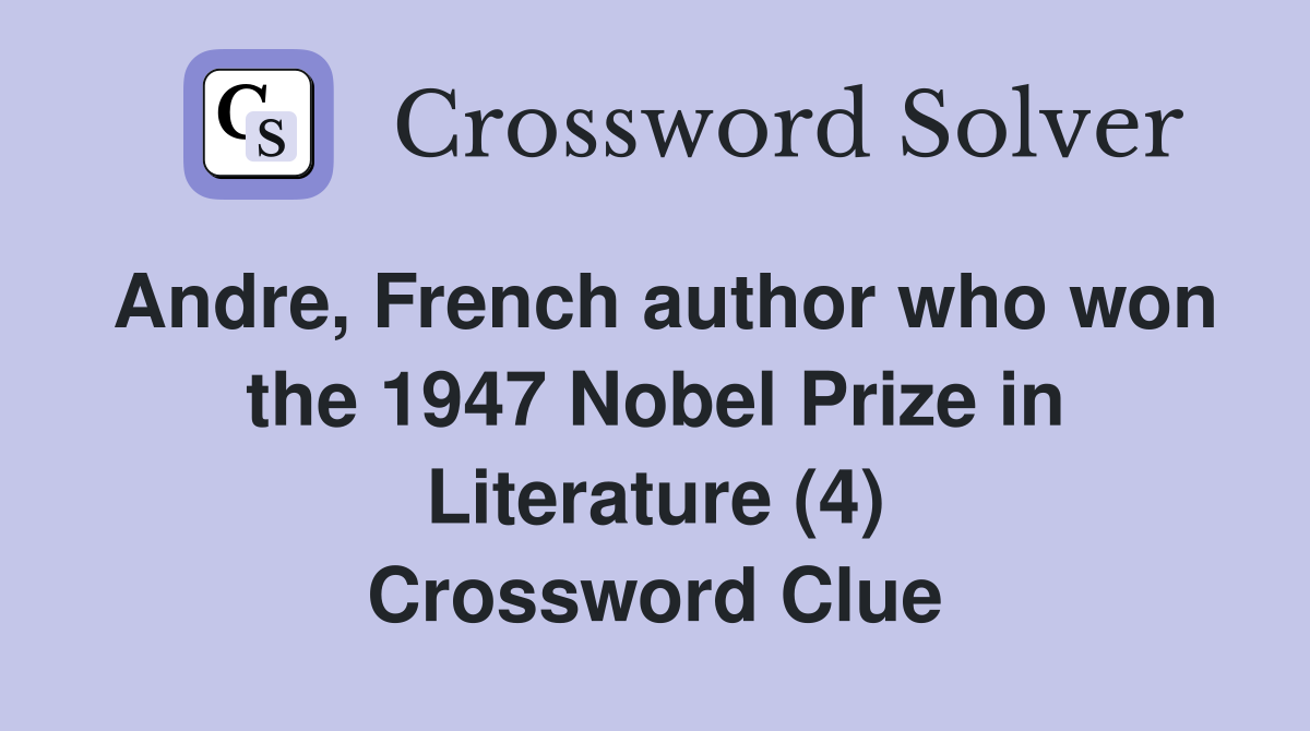 Andre, French author who won the 1947 Nobel Prize in Literature (4) Crossword Clue