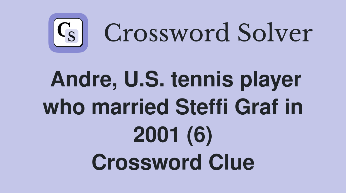Andre, U.S. tennis player who married Steffi Graf in 2001 (6) Crossword Clue
