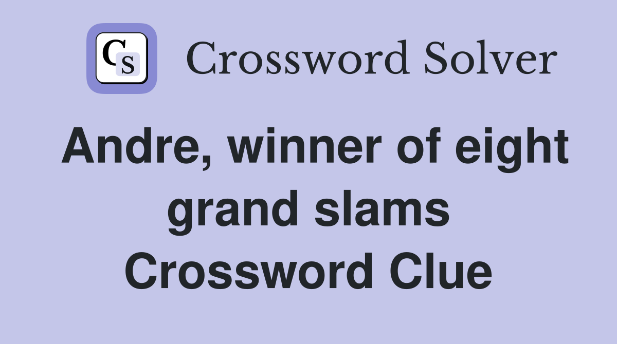 Andre, winner of eight grand slams Crossword Clue
