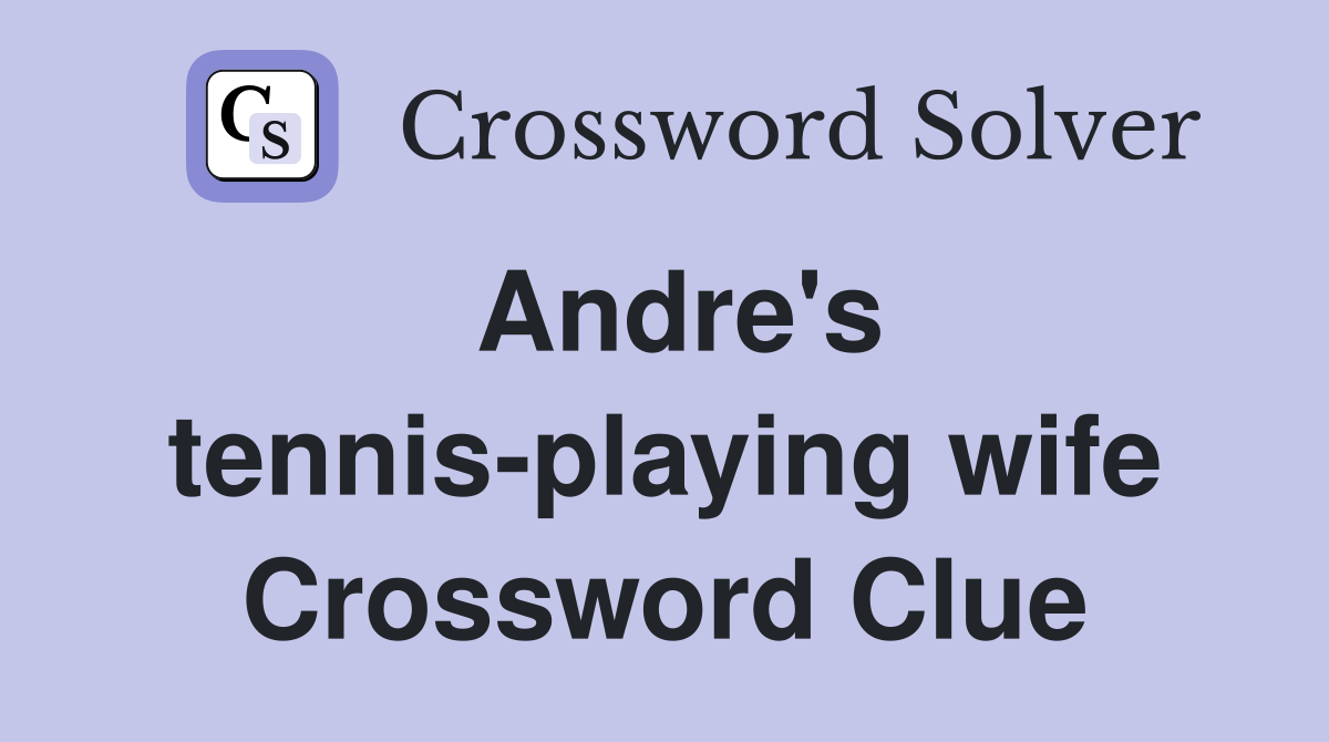 Andre's tennis-playing wife Crossword Clue