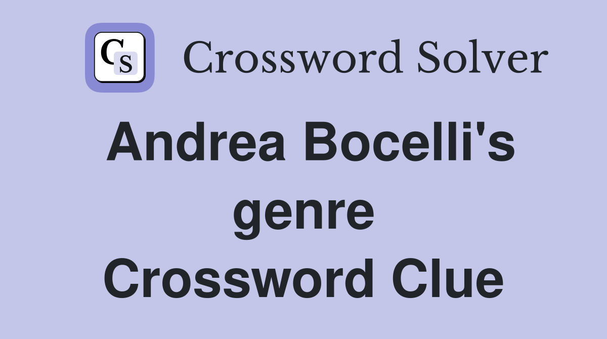 Andrea Bocelli's genre Crossword Clue