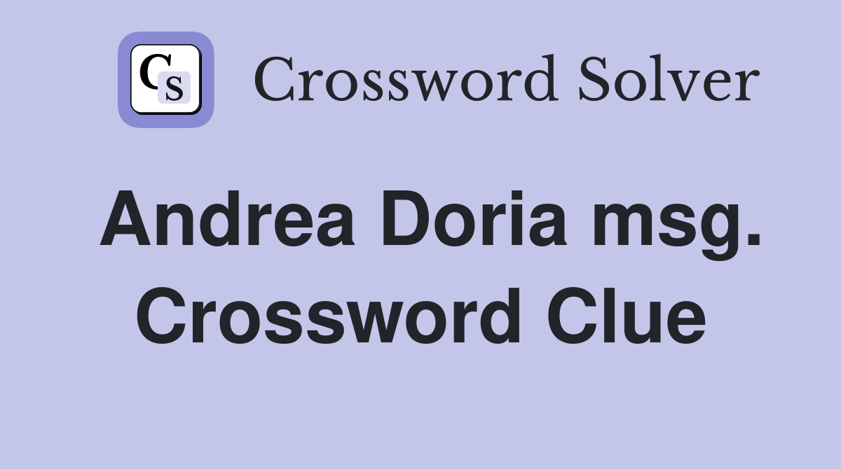 Andrea Doria msg. Crossword Clue