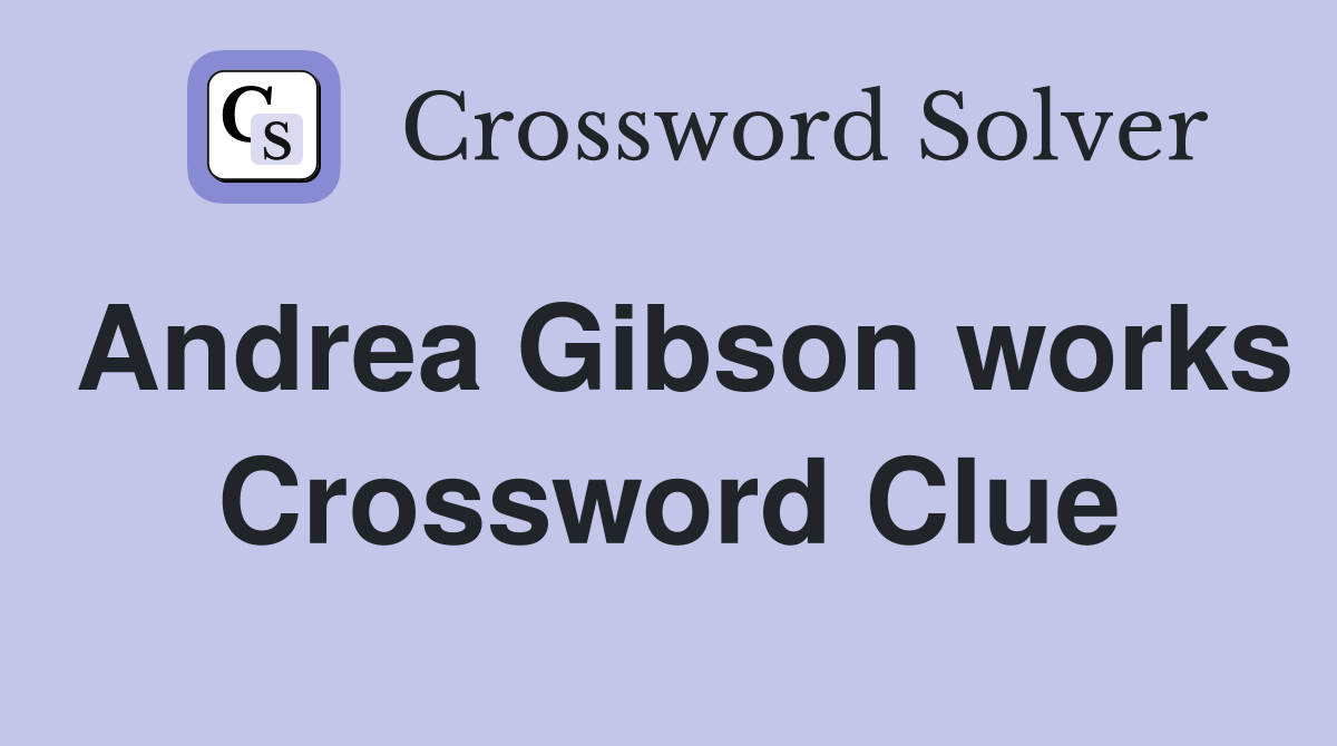 Andrea Gibson works Crossword Clue