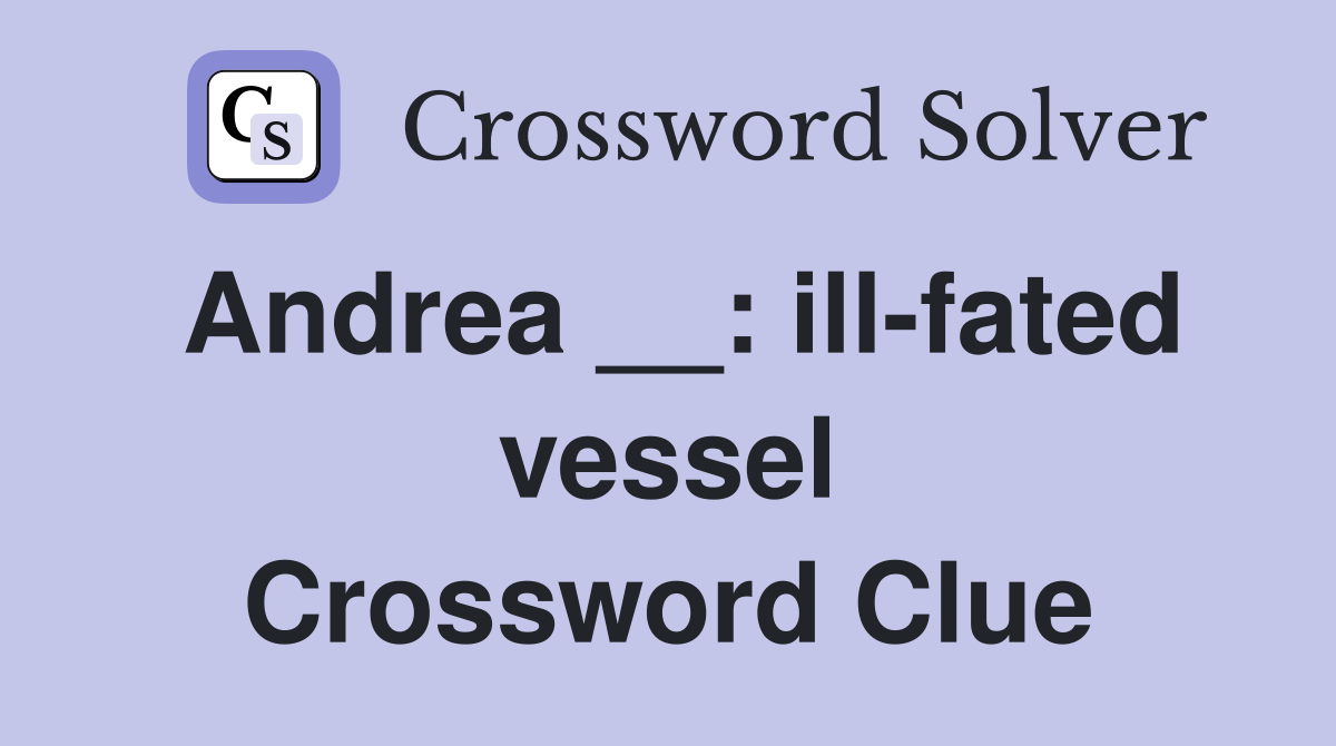Andrea __: ill-fated vessel Crossword Clue