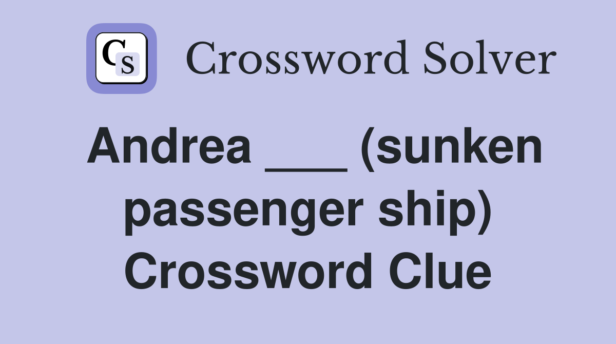 Andrea ___ (sunken passenger ship) Crossword Clue