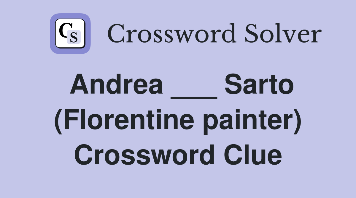 Andrea ___ Sarto (Florentine painter) Crossword Clue