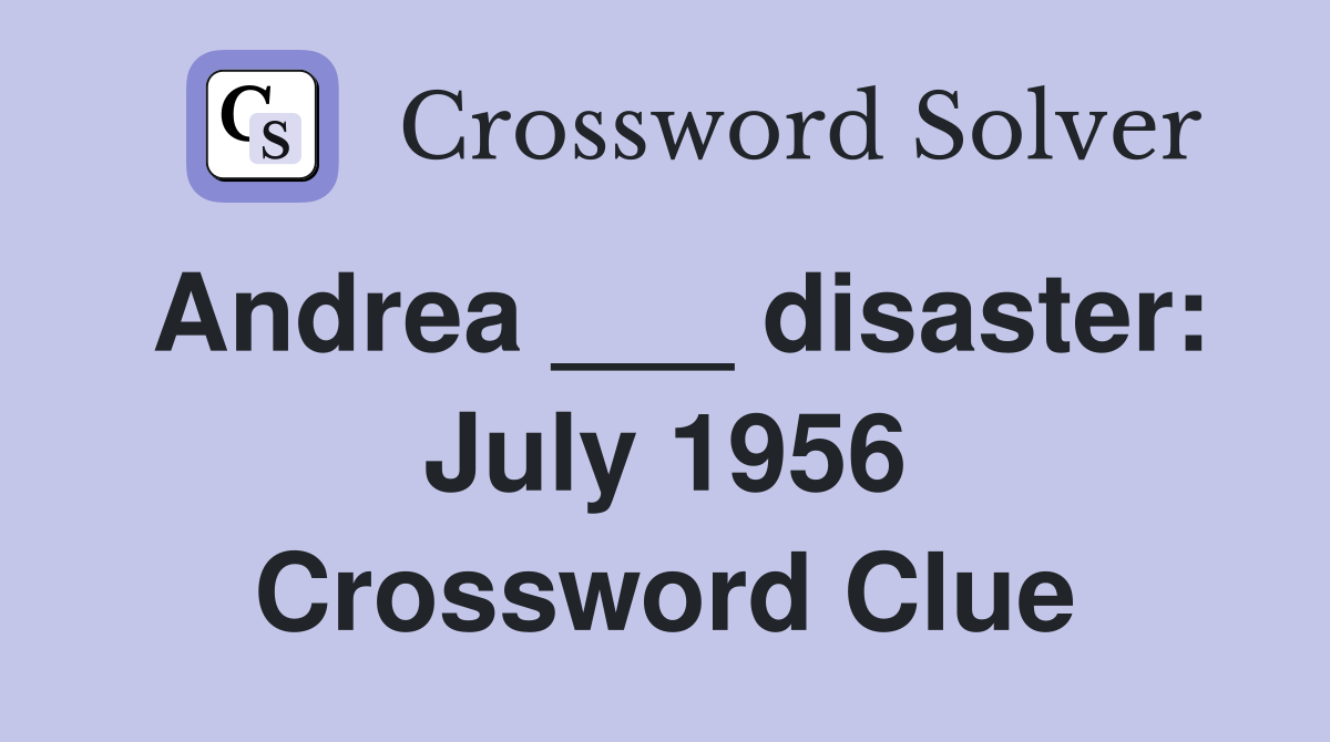 Andrea ___ disaster: July 1956 Crossword Clue