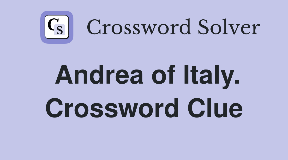 Andrea of Italy. Crossword Clue