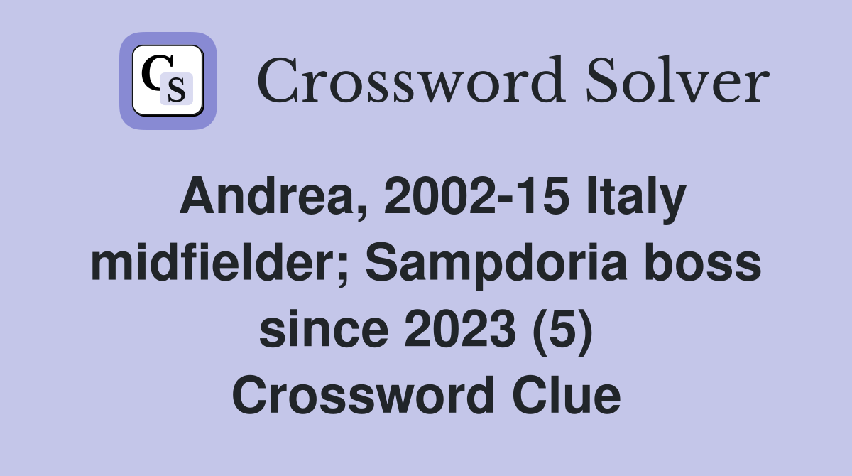 Andrea, 2002-15 Italy midfielder; Sampdoria boss since 2023 (5) Crossword Clue