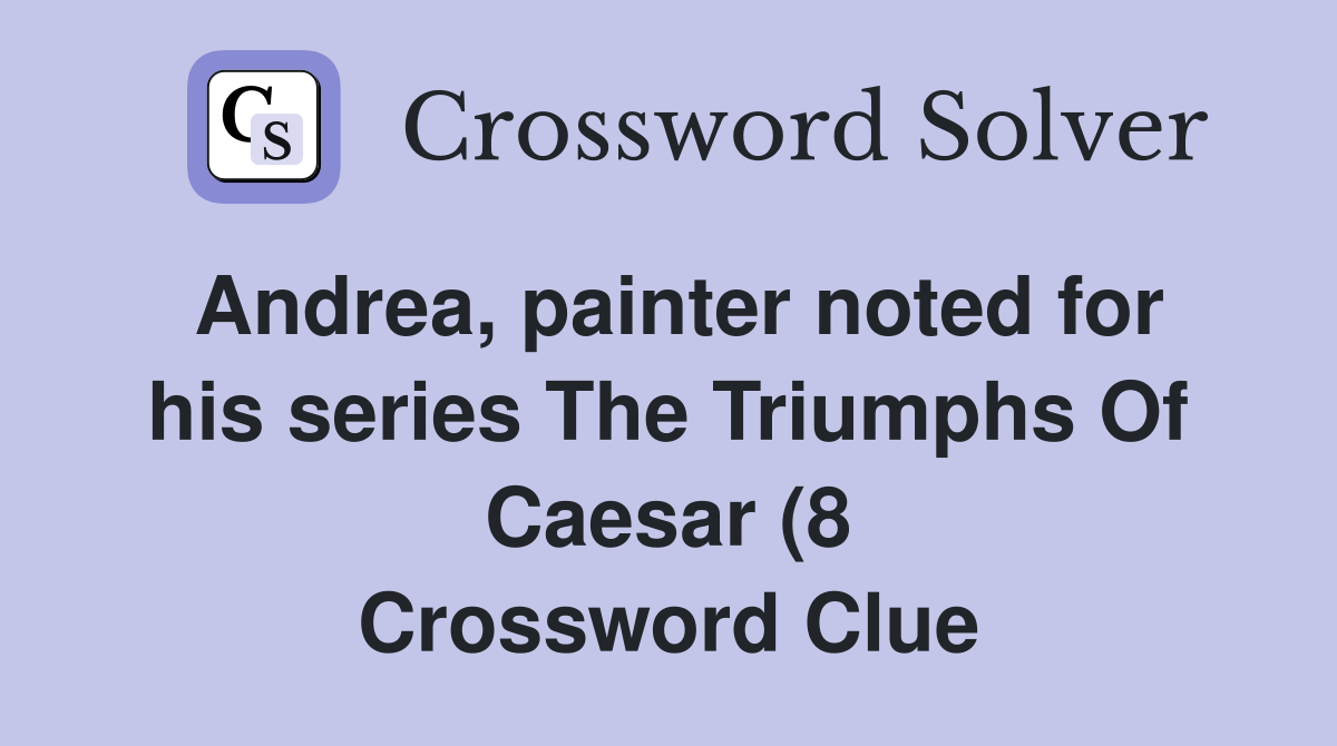 Andrea painter noted for his series The Triumphs Of Caesar (8 Andrea painter noted for his series The Triumphs Of Caesar (8
