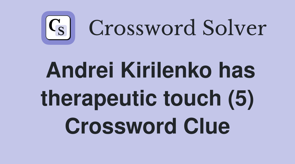 Andrei Kirilenko has therapeutic touch (5) Crossword Clue