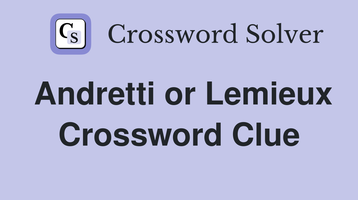 Andretti or Lemieux Crossword Clue
