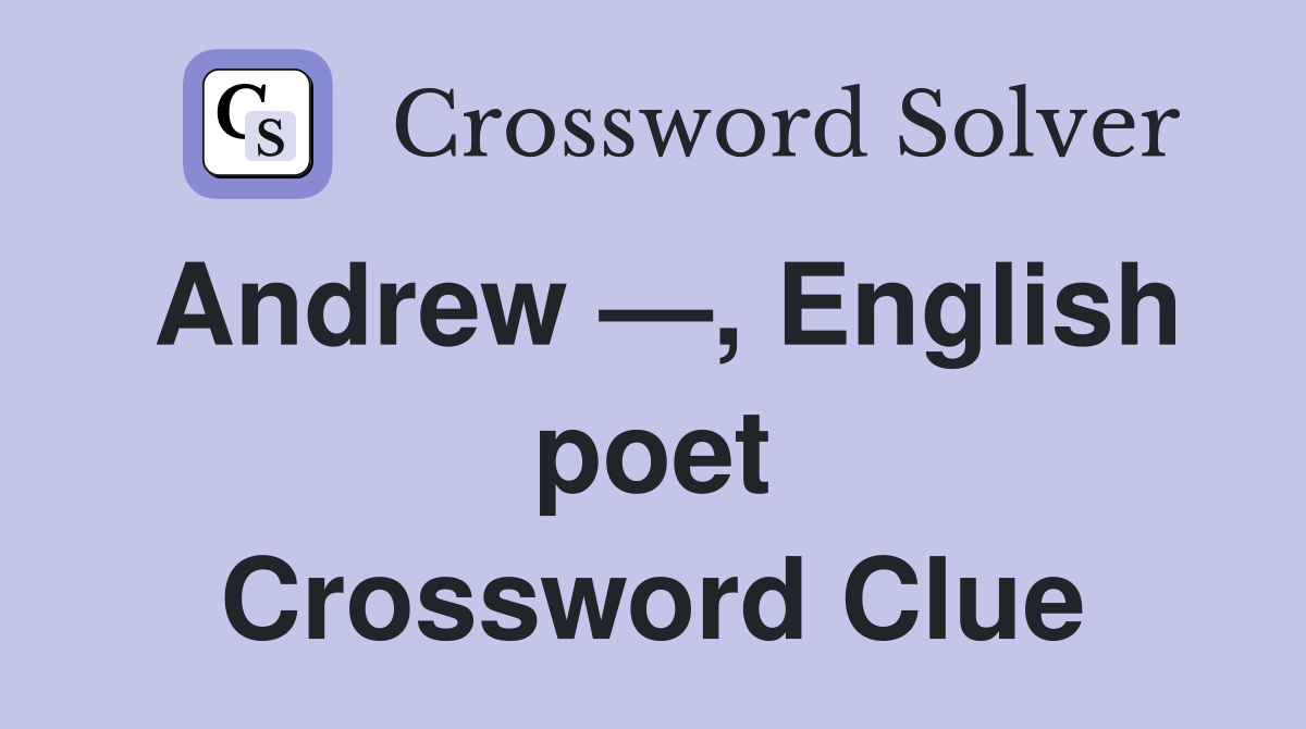 Andrew —, English poet Crossword Clue