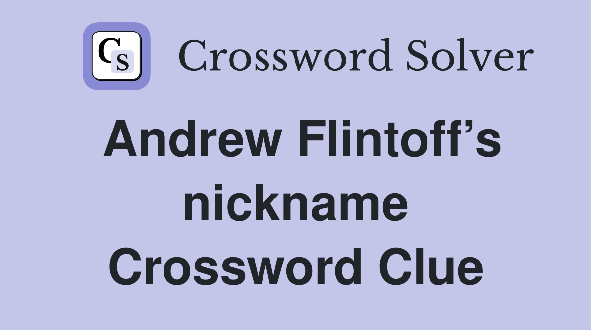 Andrew Flintoff’s nickname Crossword Clue