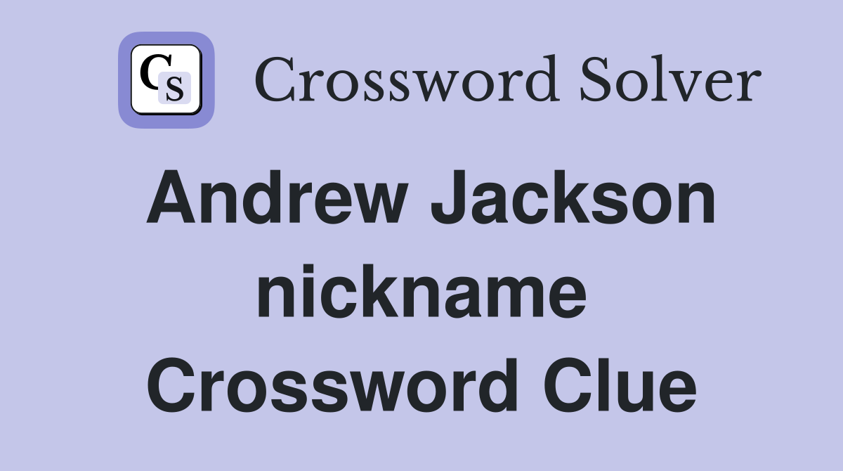 Andrew Jackson nickname Crossword Clue