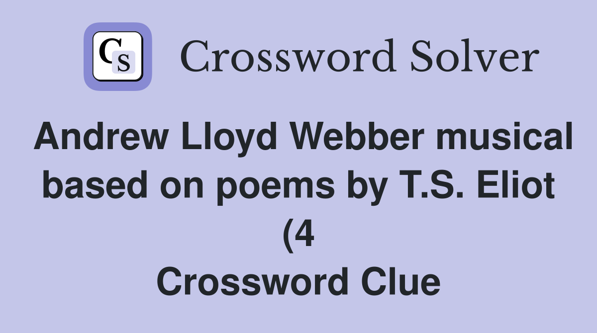Andrew Lloyd Webber musical based on poems by T S Eliot (4 Andrew Lloyd Webber musical based on poems by T S Eliot (4