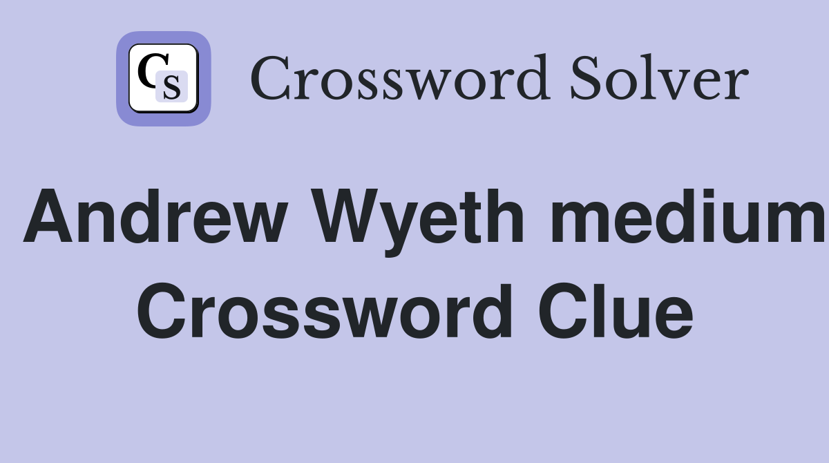 Andrew Wyeth medium Crossword Clue