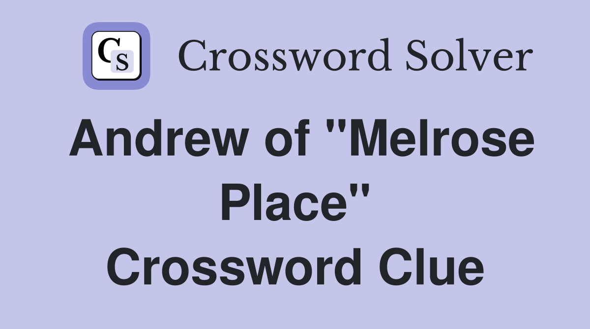 Andrew of "Melrose Place" Crossword Clue