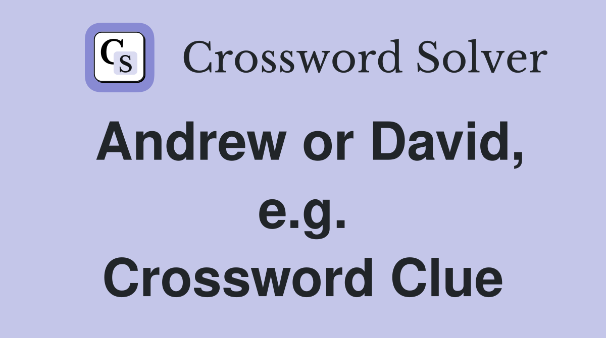 Andrew or David, e.g. Crossword Clue