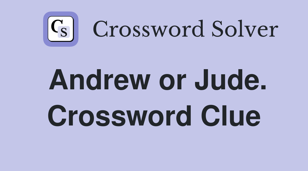 Andrew or Jude. Crossword Clue
