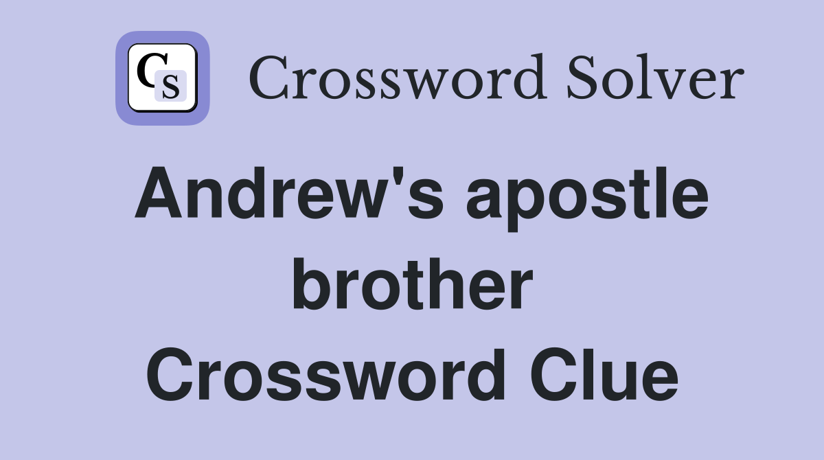 Andrew's apostle brother Crossword Clue