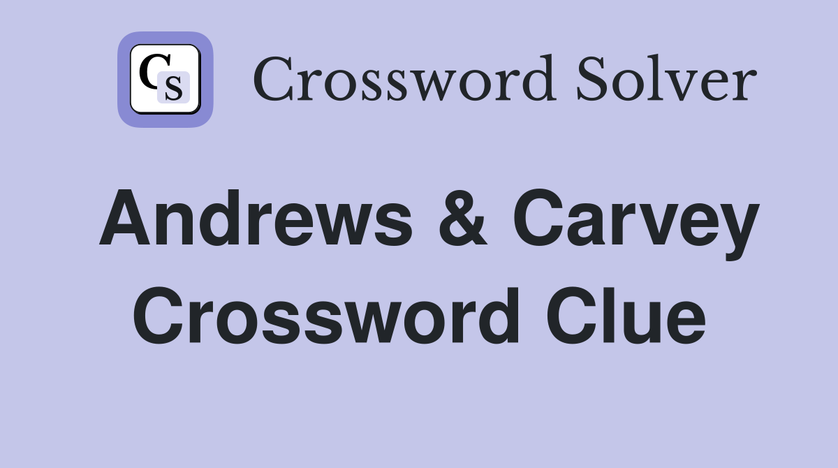 Andrews & Carvey Crossword Clue