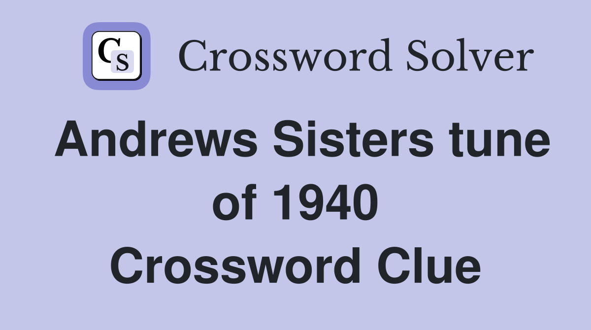 Andrews Sisters tune of 1940 Crossword Clue