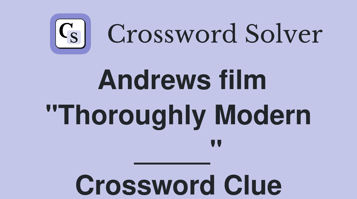 Andrews film "Thoroughly Modern _____" Crossword Clue