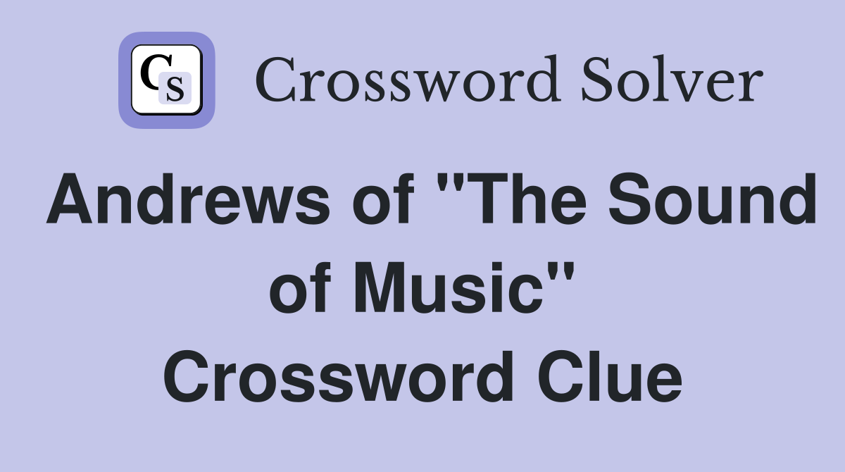 Andrews of "The Sound of Music" Crossword Clue
