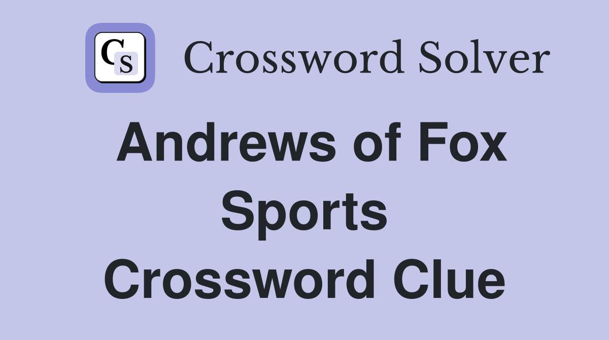 Andrews of Fox Sports Crossword Clue