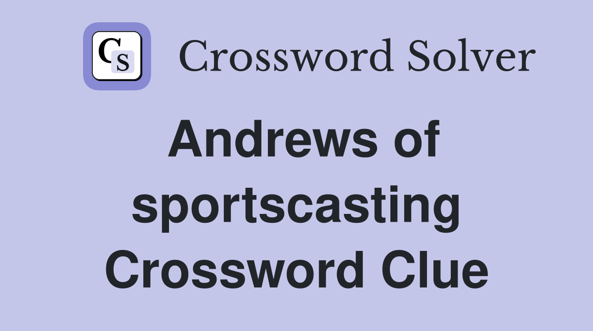 Andrews of sportscasting Crossword Clue