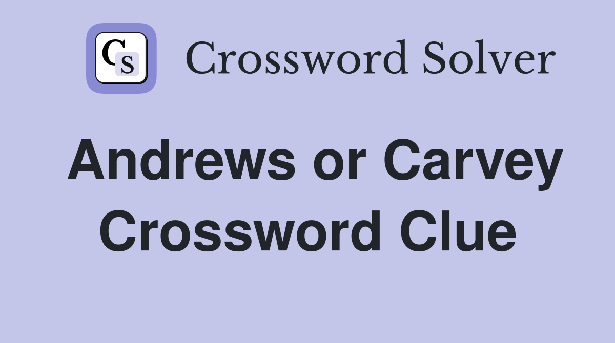Andrews or Carvey Crossword Clue