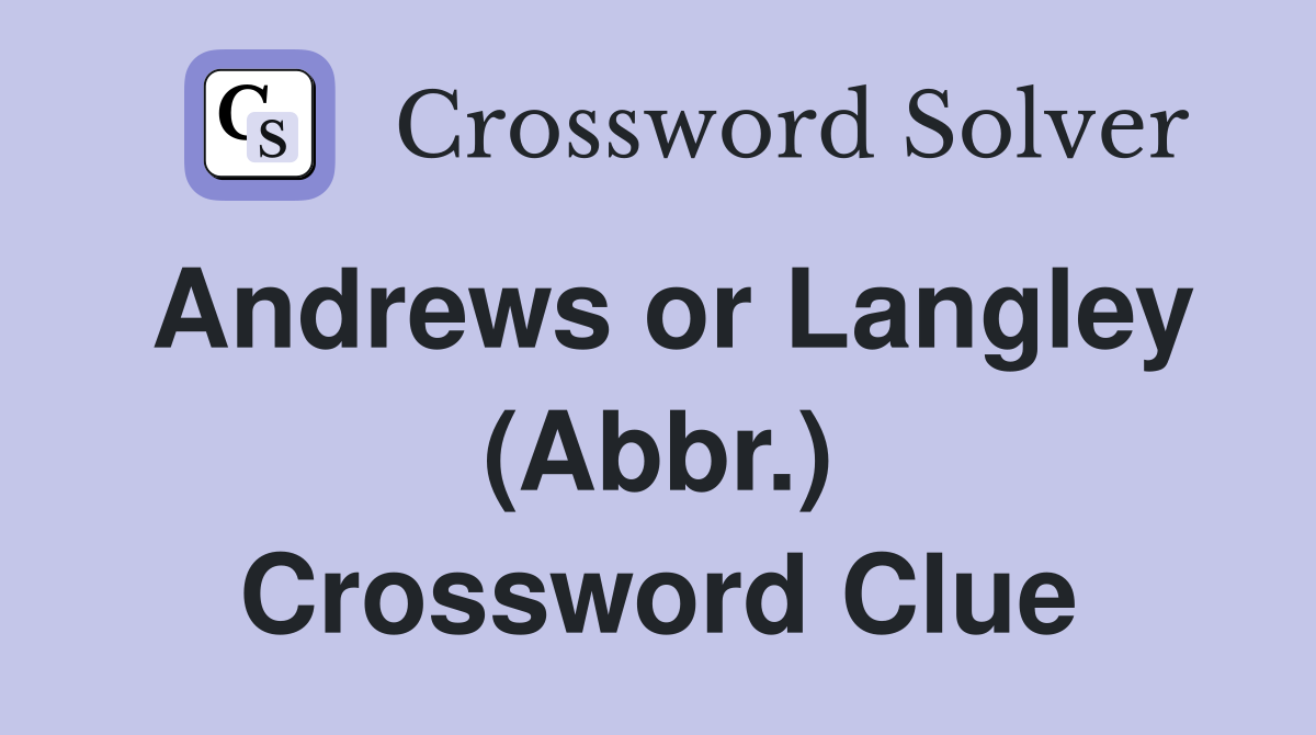 Andrews or Langley (Abbr.) Crossword Clue