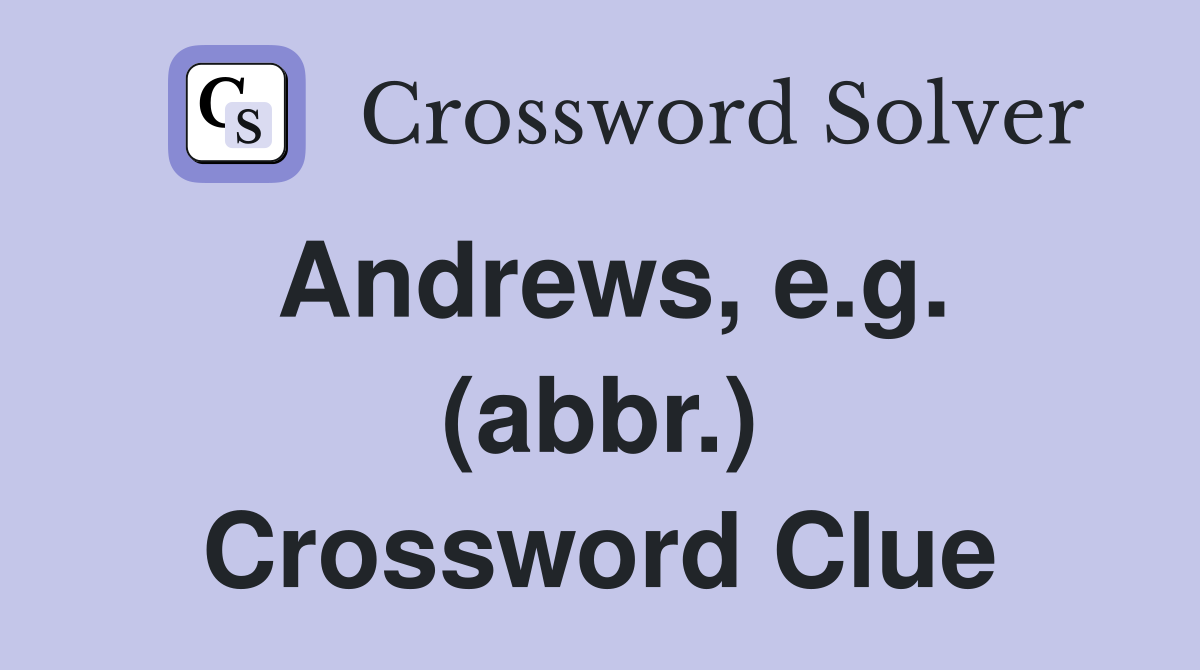 Andrews, e.g. (abbr.) Crossword Clue